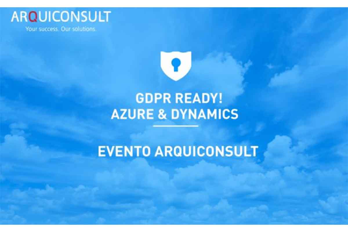 EVENTO ARQUICONSULT - GDPR READY! AZURE & DYNAMICS-Actualizações Legais, RGPD, Azure, Microsoft