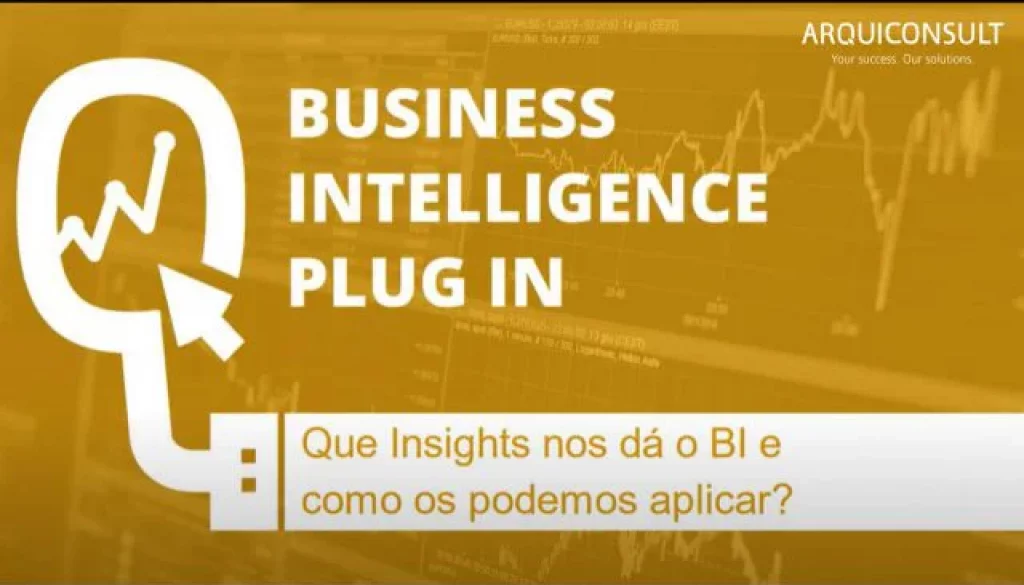 Business Intelligence - Que Insights nos dá e como os podemos aplicar-BI, Business Intelligence